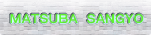 MATSUBA SANGYO